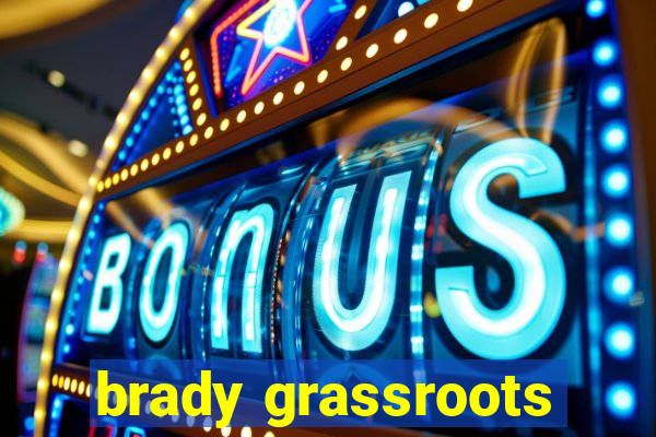 brady grassroots